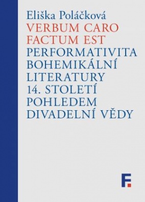 Verbum caro factum est, Performativita bohemikální literatury 14. století pohledem divadelní vědy