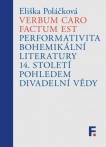 Verbum caro factum est, Performativita bohemikální literatury 14. století pohledem divadelní vědy