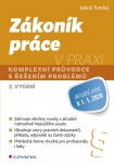 Zákoník práce v praxi, komplexní průvodce s řešením problémů, 2. vydání