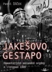 Jakešovo gestapo. Komunistické mocenské orgány a listopad 1989