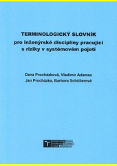 Terminologický slovník pro inženýrské disciplíny pracující s riziky v systémovém pojetí