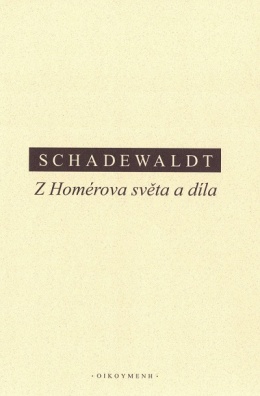 Schadewaldt - Z Homérova světa a díla