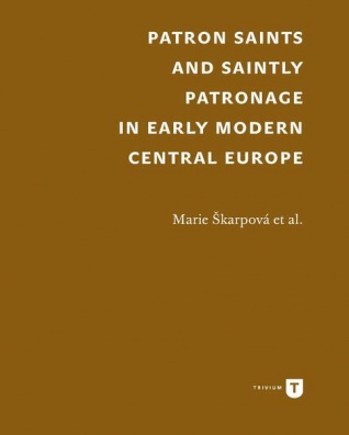 Patron Saints and Saintly Patronage in Early Modern Central Europe
