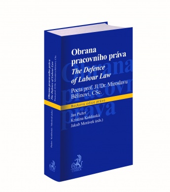 Obrana pracovního práva, The Defence of Labour Law, Pocta prof. JUDr. Miroslavu Bělinovi, CSc.