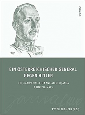 Ein österreichischer General gegen Hitler: FML Alfred Jansa - Erinnerungen