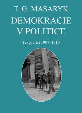 Demokracie v politice. Texty z let 1907-1910. (Spisy TGM 27)
