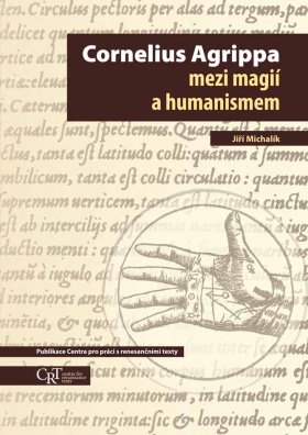 Cornelius Agrippa mezi magií a humanismem