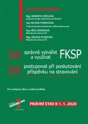 Jak správně vytvářet a využívat FKSP. Jak postupovat při poskytování příspěvku na stravování, 7.vyd.