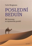 Poslední beduín: Mé karavany za tajemstvím pouště