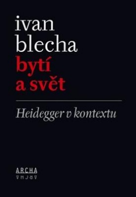 Bytí a svět. Heidegger v kontextu