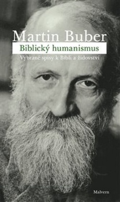 Biblický humanismus: Vybrané spisy k Bibli a židovstvíMartin Buber
