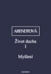 Arendtová - Život ducha I. Myšlení