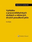 Vyhláška o pracovnělékařských službách a některých druzích posudkové péče. Praktický komentář.