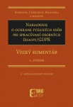 Nariadenie o ochrane fyzických osôb pri spracúvaní osobných údajov/GDPR – Veľký komentár (1. zväzok)