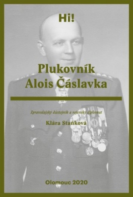 Plukovník Alois Čáslavka. Zpravodajský důstojník a vojenský diplomat