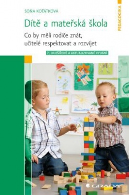 Dítě a mateřská škola - Co by měli rodiče znát, učitelé respektovat a rozvíjet, 2. vydání