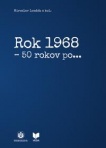 ROK 1968, - 50 rokov po...