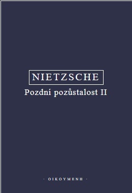 Nietzsche - Pozdní pozůstalost II
