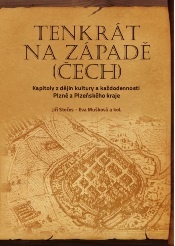 Tenkrát na západě (Čech): kapitoly z dějin kultury a každodennosti Plzně a Plzeňského kraje