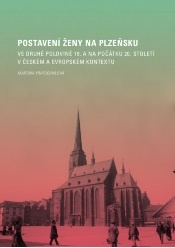 Postavení ženy na Plzeňsku ve druhé polovině 19. a na počátku 20. století v českém a evropském konte