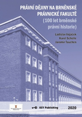 Právní dějiny na brněnské právnické fakultě : (100 let brněnské právní historie)