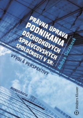 Právna úprava podnikania dôchodkových správcovských spoločností v SR: vývoj a perspektívy