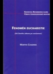 Fenomén eucharistie : (od Starého zákona po současnost) / Martin Chadima