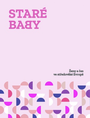 Staré baby. Ženy a čas ve středověké Evropě