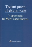 Trestní právo s lidskou tváří. V upomínku na Marii Vanduchovou