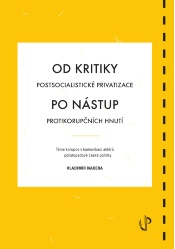 Od kritiky postsocialistické privatizace po nástup protikorupčních hnutí