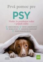 Prvá pomoc pre psy - Všetko, čo potrebujete vedieť v prípade núdze (slovensk