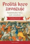 Prolitá krev zavazuje - Pamětihodné bitvy naší minulosti