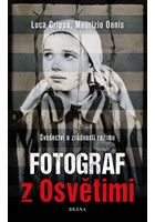 Fotograf z Osvětimi - Svědectví o zrůdnosti režimu