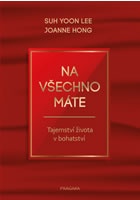 Na všechno máte - Tajemství života v bohatství