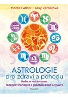 Astrologie pro zdraví a pohodu - Nechte se vést hvězdami: PRAKTICKÝ PRŮVODCE