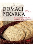 Domácí pekárna - Praktická kuchařka pro každý den