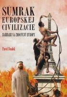 Súmrak európskej civilizácie - Barbari sa zmocňujú Európy (slovensky)