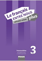 Le francais ENTRE NOUS plus 3 (A2) - Příručka učitele