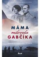 Máma milovala Gabčíka (a ještě Alenku a Československo)