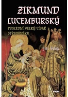 Zikmund Lucemburský – Poslední velký císař středověku