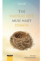 Tvé vnitřní dítě musí najít domov - Klíč k řešení (téměř) všech problémů