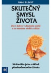 Skutečný smysl života - Zlo i dobro v dnešním světě a co musíme vědět a děla