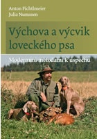 Výchova a výcvik loveckého psa - Moderními metodami k úspěchu