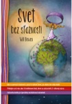 Svet bez sťažností - Ako sa prestať sťažovať a začať si užívať život, po ako