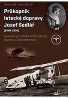 Průkopník letecké dopravy Josef Sedlář