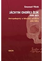 Jáchym Ondřej Šlik (1569-1621): Antropologický a lékařský průzkum jeho lebky