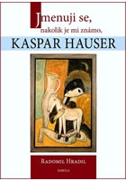 Jmenuji se, nakolik je mi známo, Kaspar Hauser