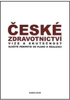 České zdravotnictví: Vize a skutečnost - Složité peripetie od plánů k realiz