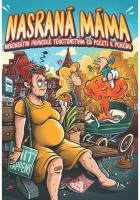 Nasraná Máma - Nekorektní Průvodce Těhotenstvím Od Početí K Porodu