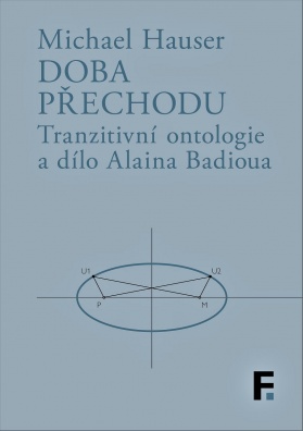 Doba přechodu. Tranzitní ontologie a dílo Alaina Badioua